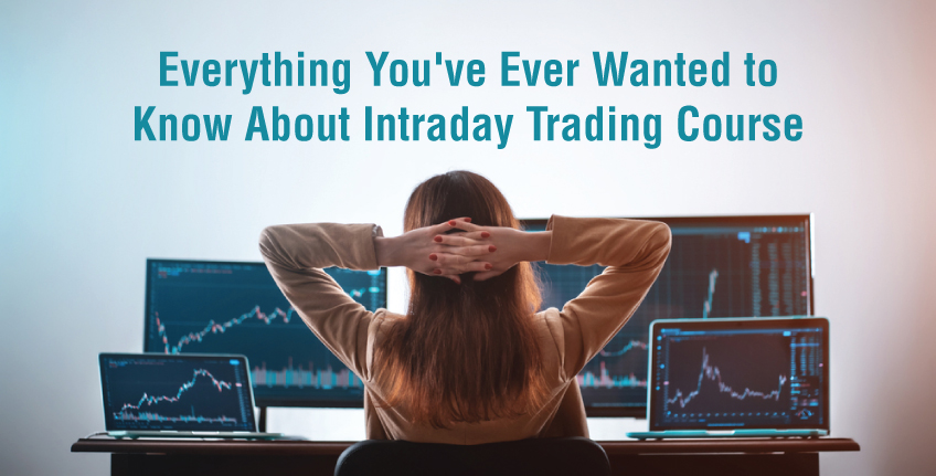 Everything You have Ever Wanted to Know About Intraday Trading Course